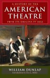 A History of American Theatre from Its Origins to 1832
