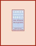 Career Counseling Models for Diverse Populations: Hands-On Applications for Practitioners