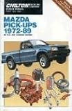 Chilton's Repair & Tune-Up Guide: Mazda Pick-Ups, 1972-89/All U.S. and Canadian Models of B1600, B1800, B2000, B2000 Cab Plus, B2000 Se-5, B2000 Lx, B2200, Ro