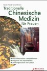 Traditionelle Chinesische Medizin f&uuml;r Frauen - Sabine Patzek, Karin Hertzer