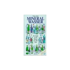 Mineralwasser. Der Guide zu 225 Marken aus aller Welt