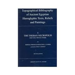 Topographical Bibliography of Ancient Egyptian Hieroglyphic Texts, Statues, Reliefs and Painting Volume I: The Theban Acropolis, Part 1 - Private Tomb