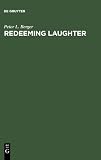 Redeeming Laughter: The Comic Dimension of Human Experience