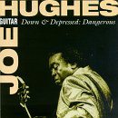 Review Joe 'Guitar' Hughes  / Down and Depressed - Dangerous