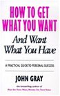 How to Get What You Want and Want What You Have