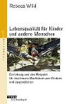 Lebensqualitaet fuer Kinder und andere Menschen: Erziehung und der Respekt fuer das innere Wachstum von Kindern und Jugendlichen