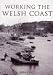 Working the Welsh Coast by Mike Smylie ISBN 0752432443