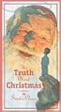 The Truth about Christmas The Truth about Christmas