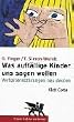 Was auff�llige Kinder uns sagen wollen. Verhaltenst�rungen neu deuten