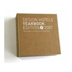 The design hotels Yearbook 2007. Featuring 147 Hotels in 41 Countries