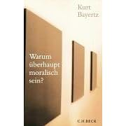Warum �berhaupt moralisch sein?