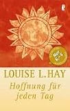 Hoffnung f&uuml;r jeden Tag - Louise L. Hay