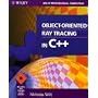 Object-Oriented Ray Tracing in C++ (Wiley Professional Computing)