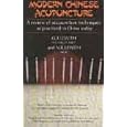 Modern Chinese Acupuncture: A Review of Acupuncture Techniques as Practiced in China Today by  George T. Lewith