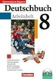 Deutschbuch - Gymnasium Bayern: 8. Jahrgangsstufe - Arbeitsheft mit L&ouml;sungen und &Uuml;bungs-CD-ROM