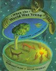 When the World Was Young: Creation and Pourquoi Tales