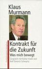 Kontrakt f&uuml;r die Zukunft - Was mich bewegt - Klaus Murmann, Rainer Hank, Rolf Dietrich Schwartz