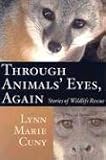 Through Animals' Eyes, Again: Stories of Wildlife Rescue
