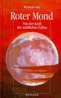 Roter Mond - Von der Kraft des weiblichen Zyklus - Miranda Gray