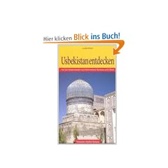 Usbekistan entdecken. Auf der Seidenstra�e nach Samarkand, Buchara und Chiwa