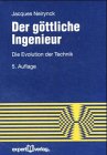 Der g�ttliche Ingenieur. Die Evolution der Technik - Jacques Neirynck