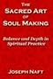 The Sacred Art of Soul Making