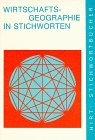 Hirts Stichwortb�cher, Wirtschaftsgeographie in Stichworten - Klaus Arnold