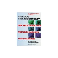 Die Biologie des menschlichen Verhaltens. Grundri� der Humanethologie