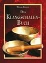 Das Klangschalen-Buch: Spielpraxis und andere Anwendungsm&ouml;glichkeiten