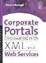 Corporate Portals Empowered with XML and Web Services.