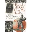 Hornsby Hit One Over My Head: A Fans' Oral History of Baseball by David Cataneo