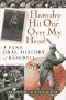 Hornsby Hit One Over My Head: A Fans' Oral History of Baseball