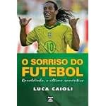 O Sorriso do Futebol - Ronaldinho, o ?ltimo Rom?ntico book cover