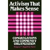 Activism That Makes Sense: Congregations and Community Organization