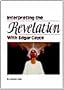 Interpreting the Revelation With Edgar Cayce