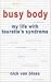 Busy Body: My Life with Tourette's Syndrome