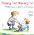 Playing Fair, Having Fun: A Kids Guide to Sports and Games (Elf-Help Books for Kids)