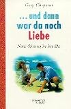 .. - Und dann war da noch Liebe - Neuer Schwung f&uuml;r Ihre Ehe - Gary Chapman