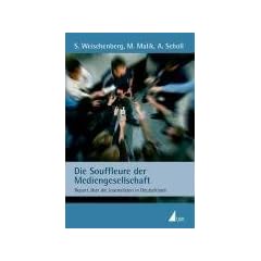 Die Souffleure der Mediengesellschaft: Report �ber die Journalisten in Deutschland