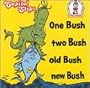 One Bush, Two Bush, Old Bush New Bush