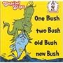 One Bush, Two Bush, Old Bush New Bush