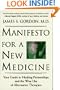 Manifesto for a New Medicine: Your Guide to Healing Partnerships and the Wise Use of Alternative Therapies