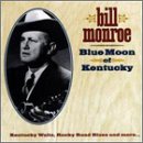 Bill Monroe - Blue Moon of Kentucky - Zortam Music