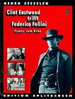 Produkt-Bild: Clint Eastwood trifft Federico Fellini. Essays zum Kino