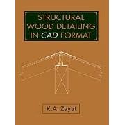 Click here to buy  Structural Wood Detailing in CAD Format  by Kamil A. Zayat.