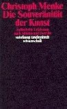 Die Souver�nit�t der Kunst. �sthetische Erfahrung nach Adorno und Derrida - Christoph Menke