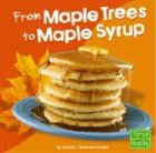 Product details for From Maple Trees to Maple Syrup (First Facts. from Farm to Table)