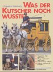 Was der Kutscher noch wu&szlig;te - Hausmittel, Tips und Tricks - Friedrich Hainbuch