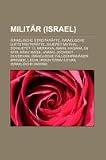 Produkt-Bild: Milit&auml;r (Israel): Israelische Streitkr&auml;fte, Israelische Luftstreitkr&auml;fte, Sajeret Matkal, Schajetet 13, Merkava, Aman, Hagana, IAI Kfir, Krav Maga, ... Lechi, Irgun Tzwa'i Le'umi