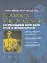 Subversion Version Control: Using the Subversion Version Control System in Development Projects (Bruce Perens' Open Source Series)
